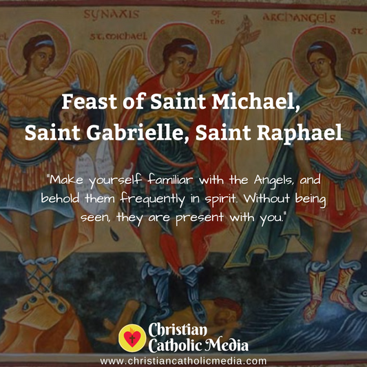 Feast of Saint St. Gabriel St. Michael St. Raphael - Wednesday September 29, 2021